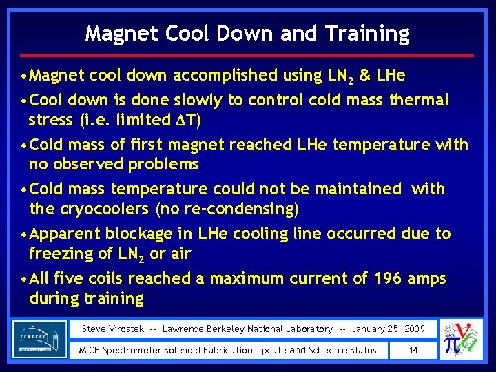 Magnet Cool Down and Training • Magnet cool down accomplished using LN 2 &