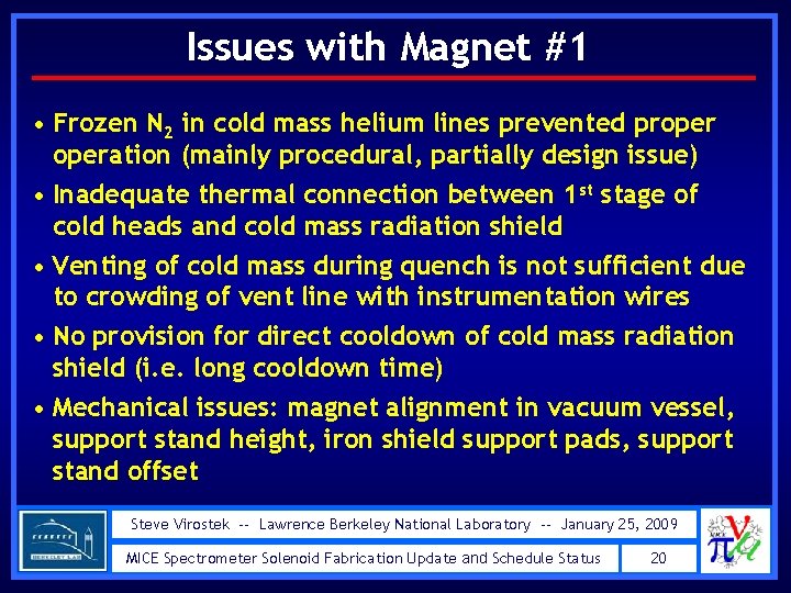 Issues with Magnet #1 • Frozen N 2 in cold mass helium lines prevented