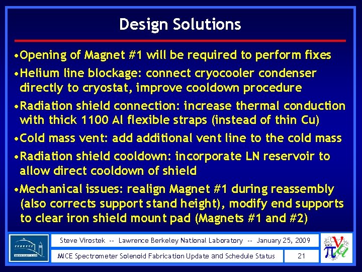 Design Solutions • Opening of Magnet #1 will be required to perform fixes •