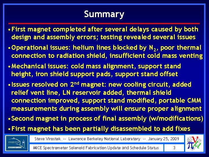 Summary • First magnet completed after several delays caused by both design and assembly