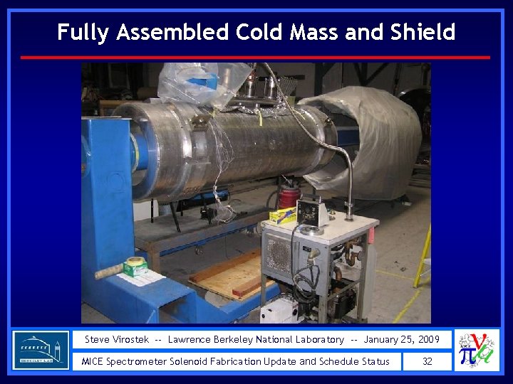 Fully Assembled Cold Mass and Shield Steve Virostek -- Lawrence Berkeley National Laboratory --