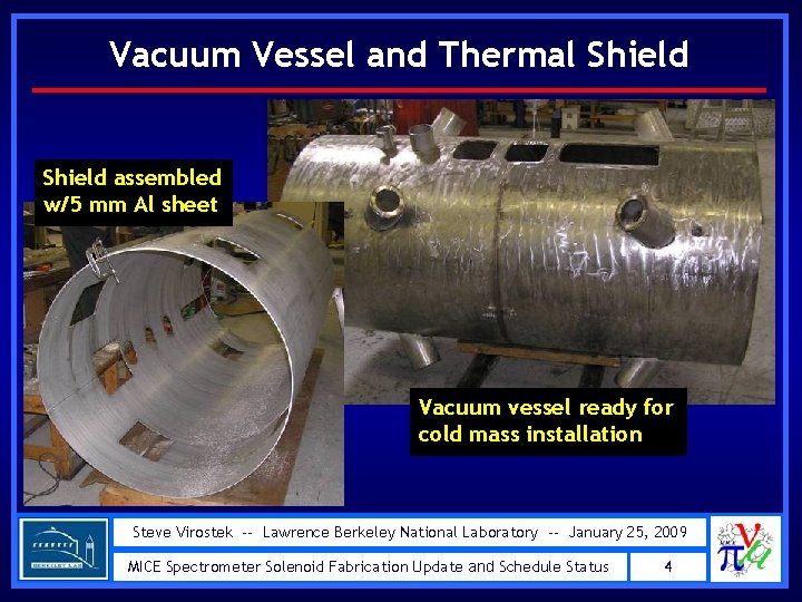 Vacuum Vessel and Thermal Shield assembled w/5 mm Al sheet Vacuum vessel ready for