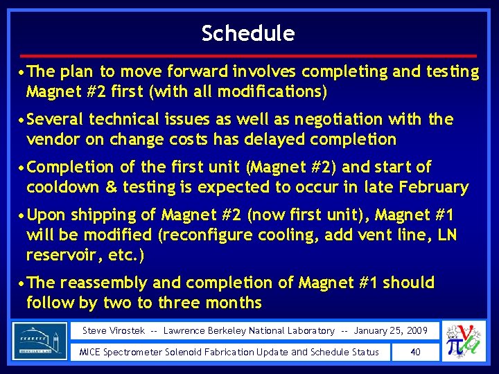 Schedule • The plan to move forward involves completing and testing Magnet #2 first