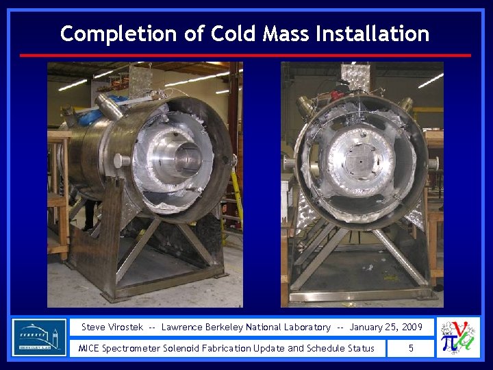 Completion of Cold Mass Installation Steve Virostek -- Lawrence Berkeley National Laboratory -- January