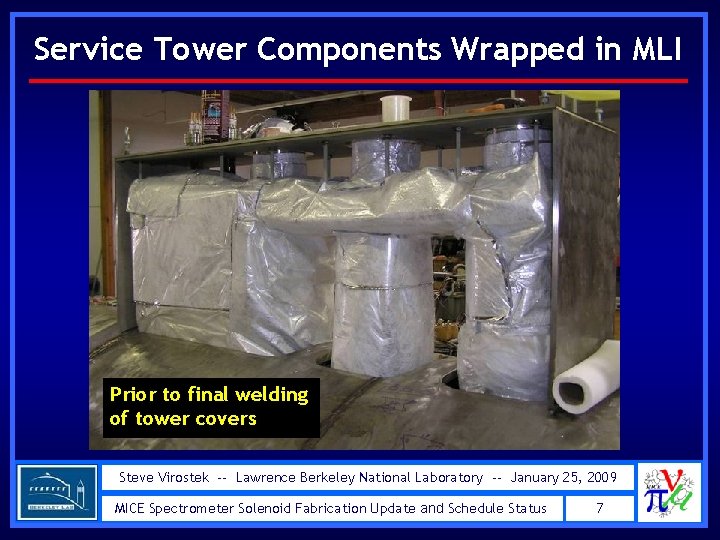 Service Tower Components Wrapped in MLI Prior to final welding of tower covers Steve