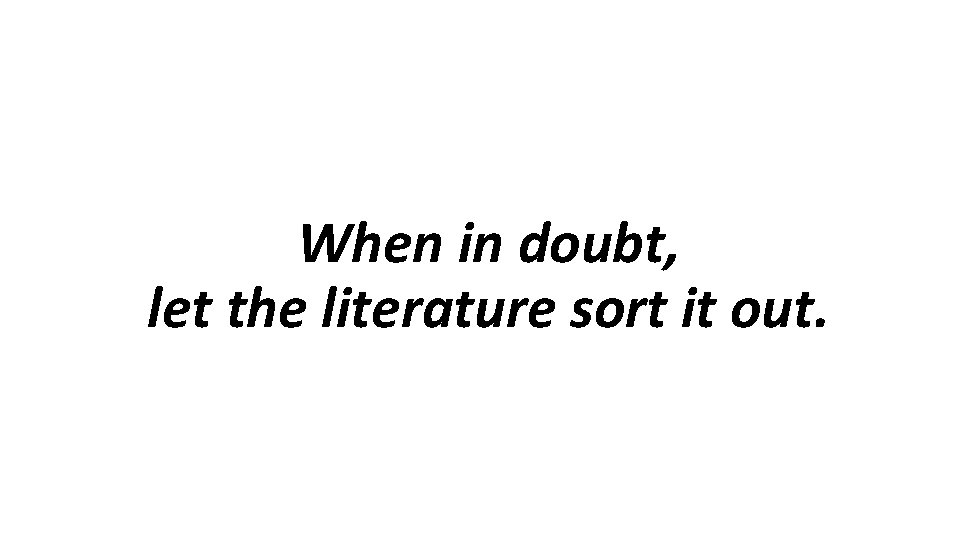 Remember our mantra for papers on the fence: When in doubt, let the literature