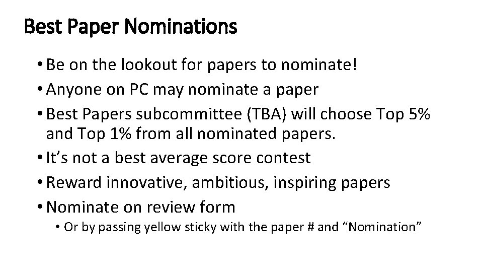 Best Paper Nominations • Be on the lookout for papers to nominate! • Anyone