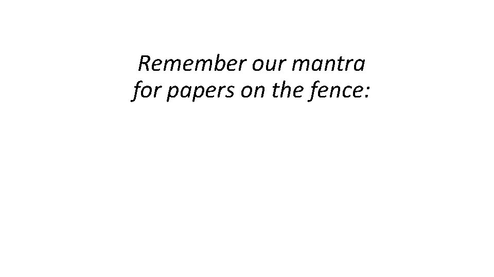 Remember our mantra for papers on the fence: When in doubt, let the literature