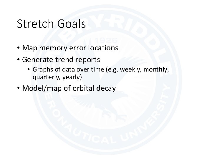 Stretch Goals • Map memory error locations • Generate trend reports • Graphs of