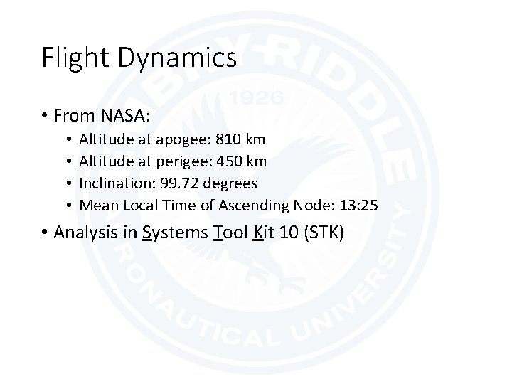 Flight Dynamics • From NASA: • • Altitude at apogee: 810 km Altitude at
