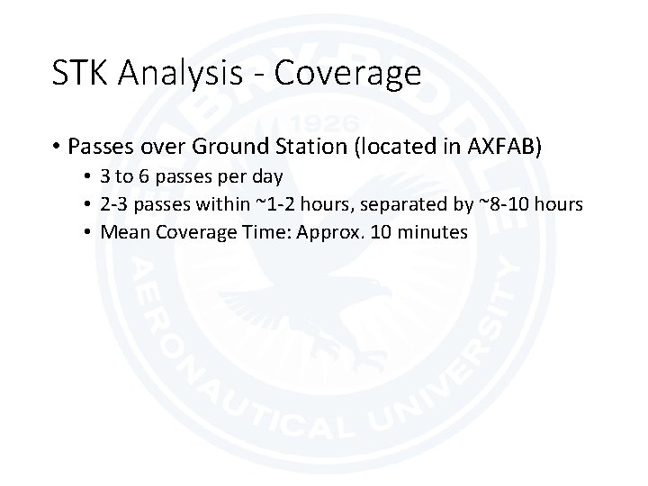 STK Analysis - Coverage • Passes over Ground Station (located in AXFAB) • 3