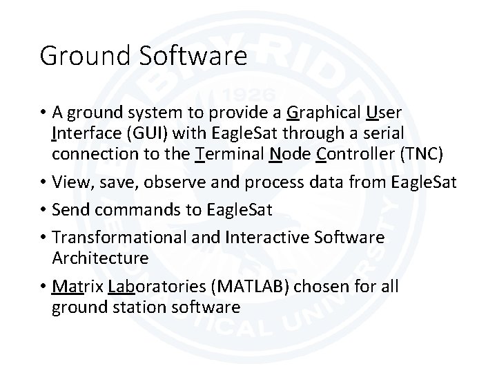 Ground Software • A ground system to provide a Graphical User Interface (GUI) with