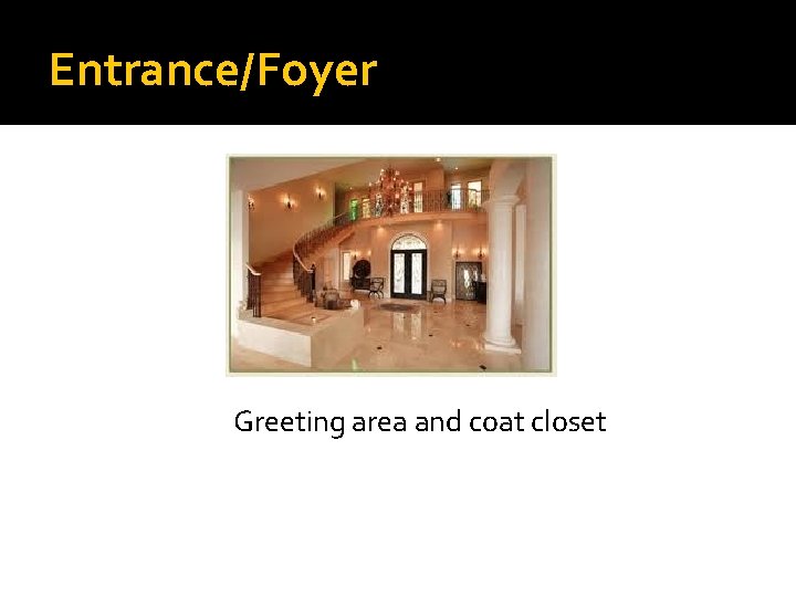 Entrance/Foyer Greeting area and coat closet 