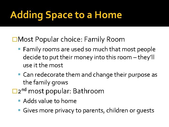 Adding Space to a Home �Most Popular choice: Family Room Family rooms are used