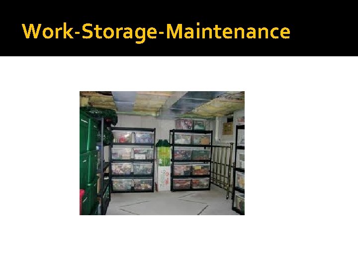 Work-Storage-Maintenance 