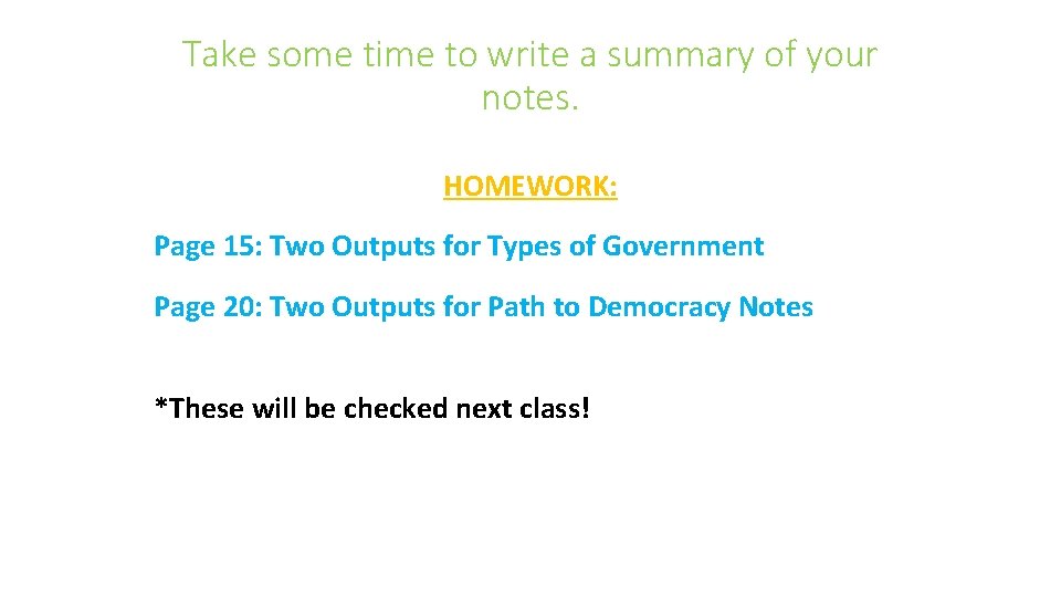 Take some time to write a summary of your notes. HOMEWORK: Page 15: Two