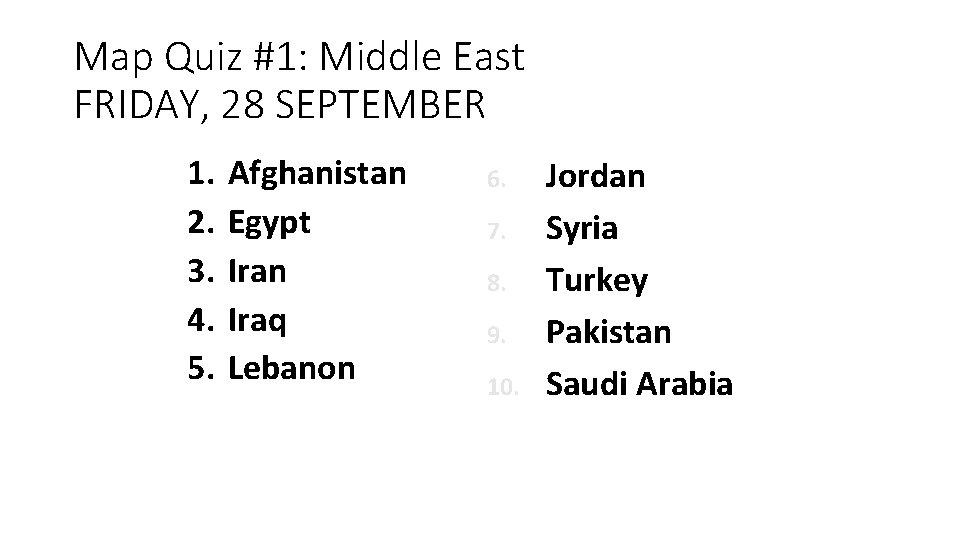 Map Quiz #1: Middle East FRIDAY, 28 SEPTEMBER 1. 2. 3. 4. 5. Afghanistan