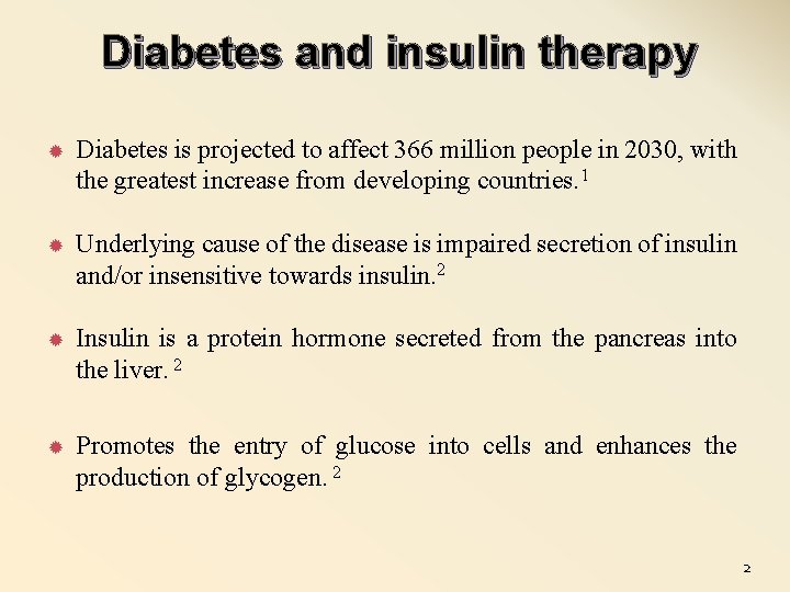 Diabetes and insulin therapy Diabetes is projected to affect 366 million people in 2030,