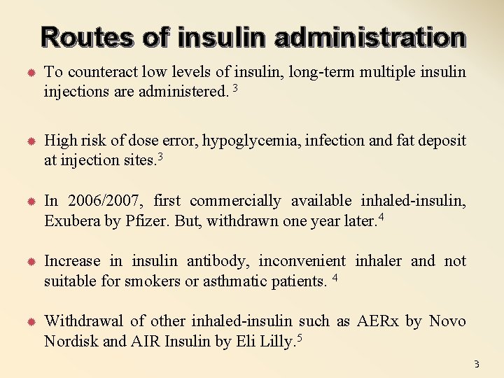 Routes of insulin administration To counteract low levels of insulin, long-term multiple insulin injections