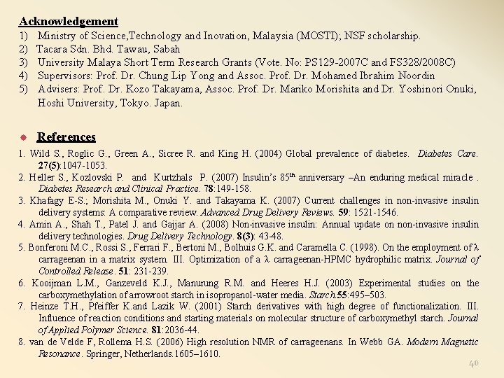 Acknowledgement 1) 2) 3) 4) 5) Ministry of Science, Technology and Inovation, Malaysia (MOSTI);