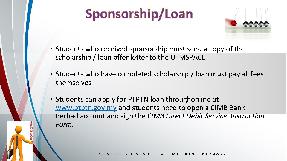 Sponsorship/Loan • Students who received sponsorship must send a copy of the scholarship /