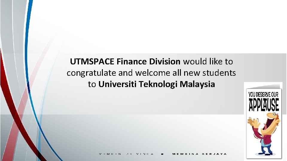 UTMSPACE Finance Division would like to congratulate and welcome all new students to Universiti