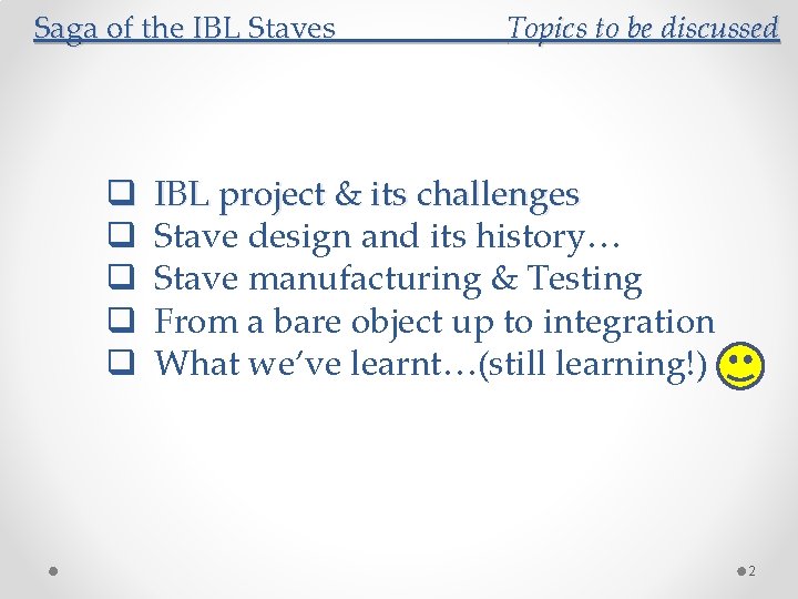 Saga of the IBL Staves q q q Topics to be discussed IBL project
