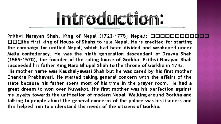 Introduction: Prithvi Narayan Shah, King of Nepal (1723– 1775; Nepali: ������ ��� ) the