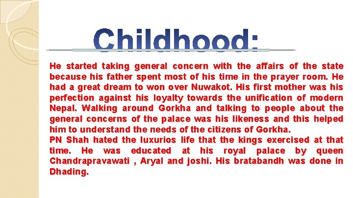 He started taking general concern with the affairs of the state because his father