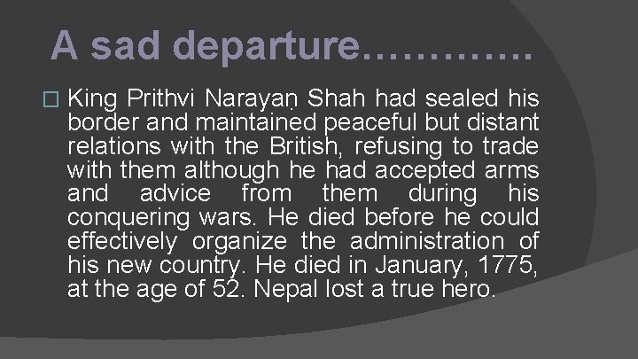 A sad departure…………. � King Prithvi Narayaṇ Shah had sealed his border and maintained