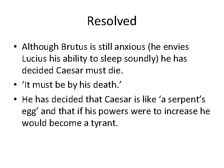 Resolved • Although Brutus is still anxious (he envies Lucius his ability to sleep