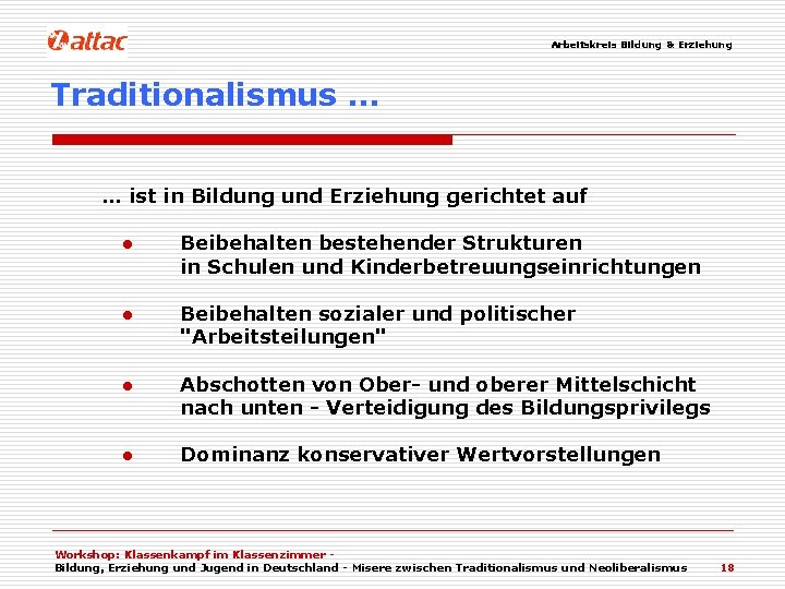 Arbeitskreis Bildung & Erziehung Traditionalismus … … ist in Bildung und Erziehung gerichtet auf