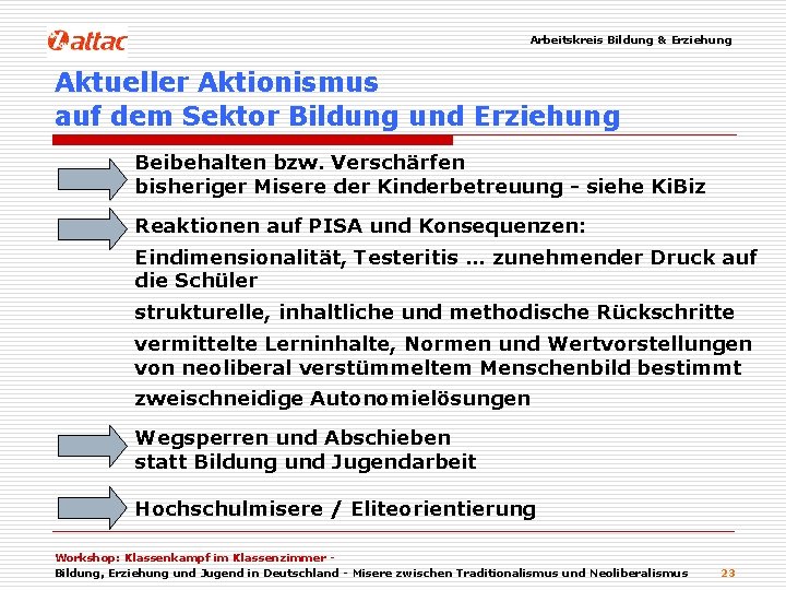 Arbeitskreis Bildung & Erziehung Aktueller Aktionismus auf dem Sektor Bildung und Erziehung Beibehalten bzw.