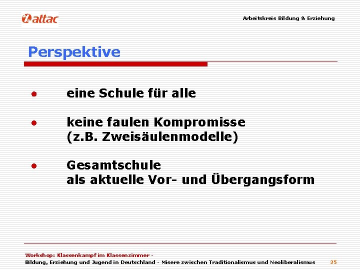 Arbeitskreis Bildung & Erziehung Perspektive ● eine Schule für alle ● keine faulen Kompromisse
