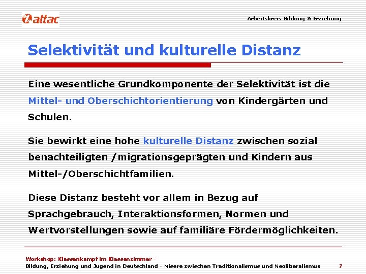 Arbeitskreis Bildung & Erziehung Selektivität und kulturelle Distanz Eine wesentliche Grundkomponente der Selektivität ist