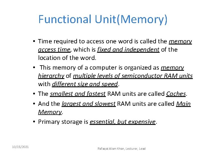 Functional Unit(Memory) • Time required to access one word is called the memory access