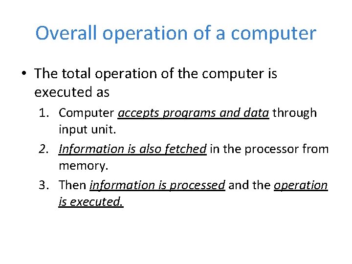 Overall operation of a computer • The total operation of the computer is executed