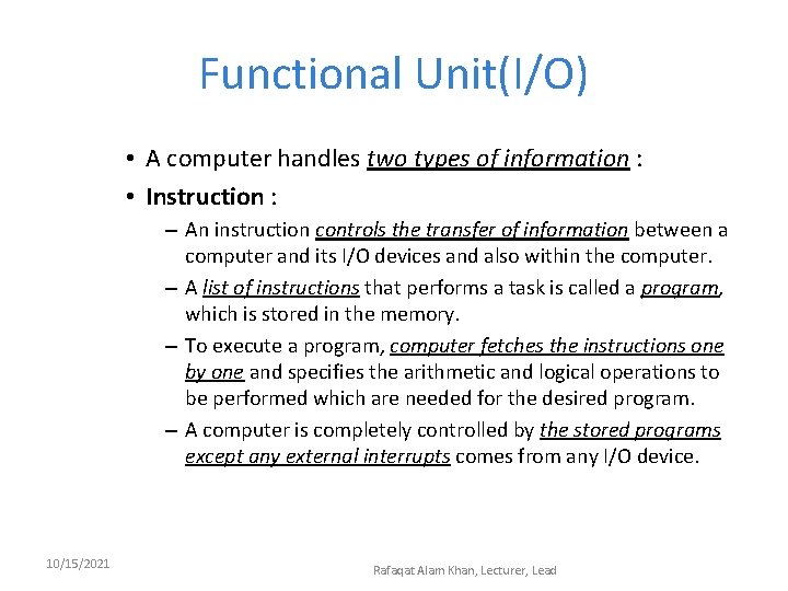 Functional Unit(I/O) • A computer handles two types of information : • Instruction :