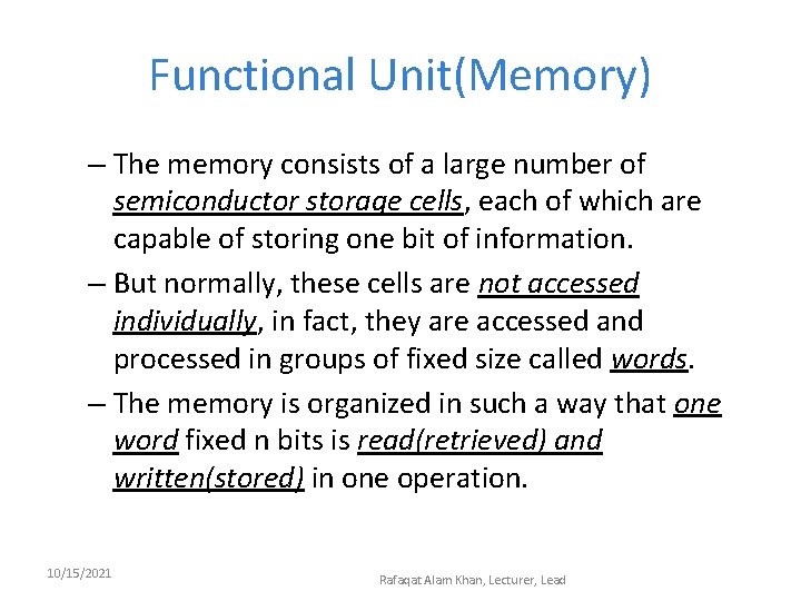 Functional Unit(Memory) – The memory consists of a large number of semiconductor storage cells,