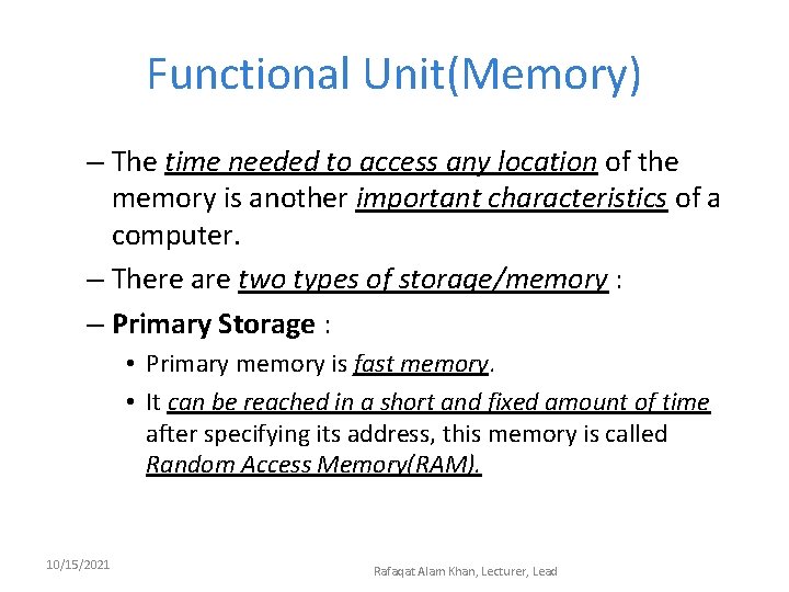 Functional Unit(Memory) – The time needed to access any location of the memory is