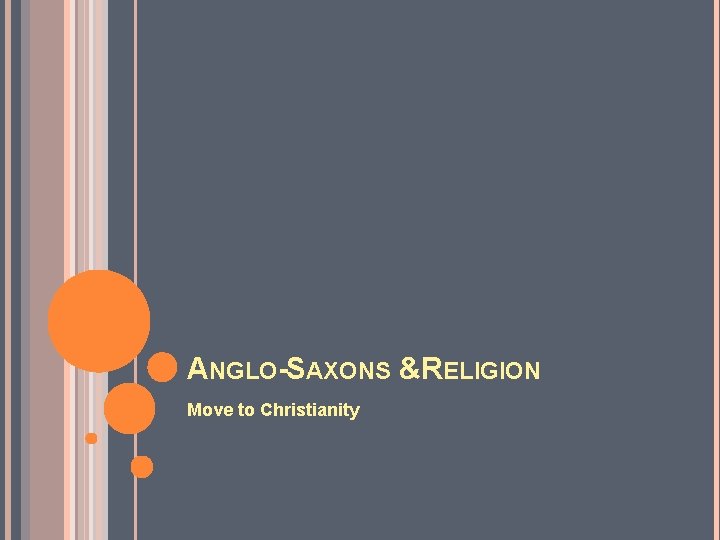 ANGLO-SAXONS &RELIGION Move to Christianity 
