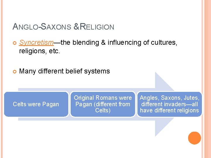 ANGLO-SAXONS & RELIGION Syncretism—the blending & influencing of cultures, religions, etc. Many different belief