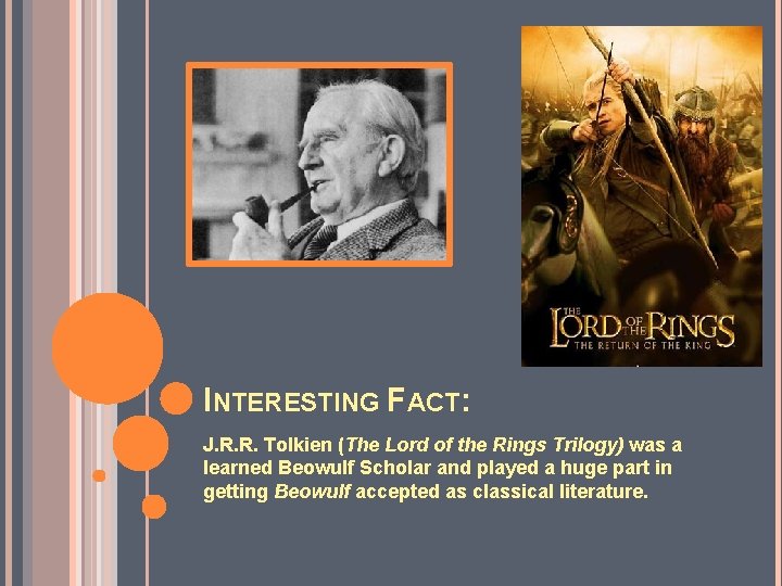 INTERESTING FACT: J. R. R. Tolkien (The Lord of the Rings Trilogy) was a