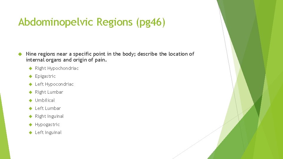 Abdominopelvic Regions (pg 46) Nine regions near a specific point in the body; describe