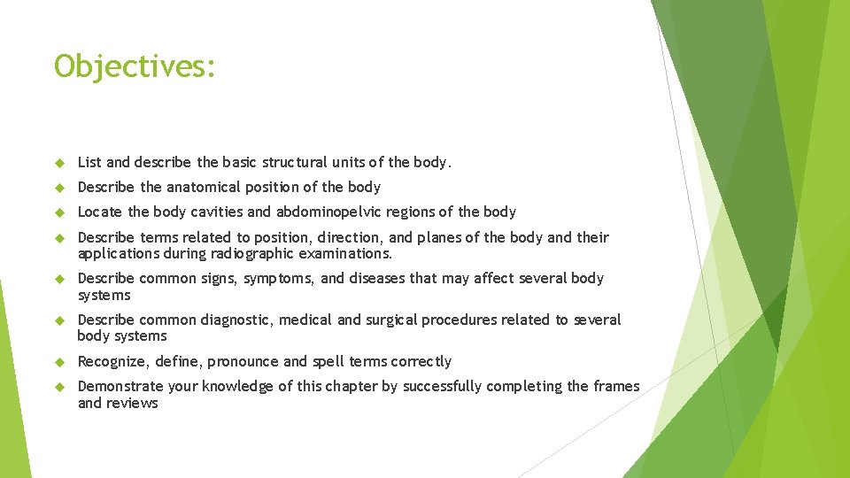 Objectives: List and describe the basic structural units of the body. Describe the anatomical