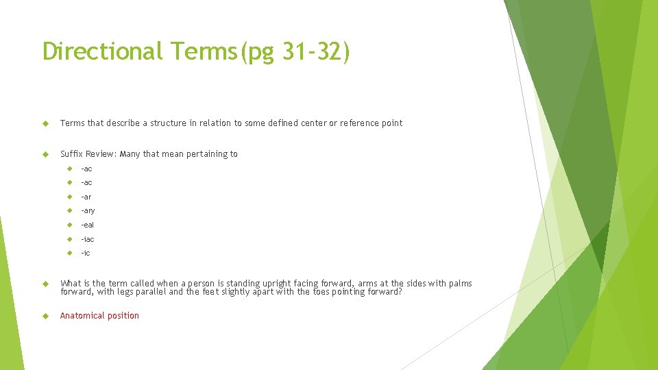 Directional Terms(pg 31 -32) Terms that describe a structure in relation to some defined