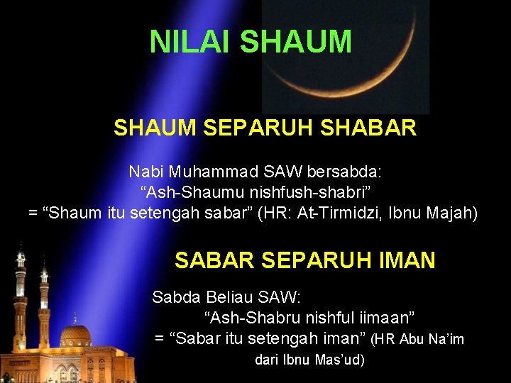 NILAI SHAUM SEPARUH SHABAR Nabi Muhammad SAW bersabda: “Ash-Shaumu nishfush-shabri” = “Shaum itu setengah