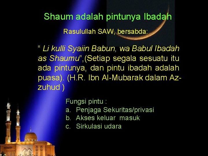 Shaum adalah pintunya Ibadah Rasulullah SAW, bersabda: “ Li kulli Syaiin Babun, wa Babul