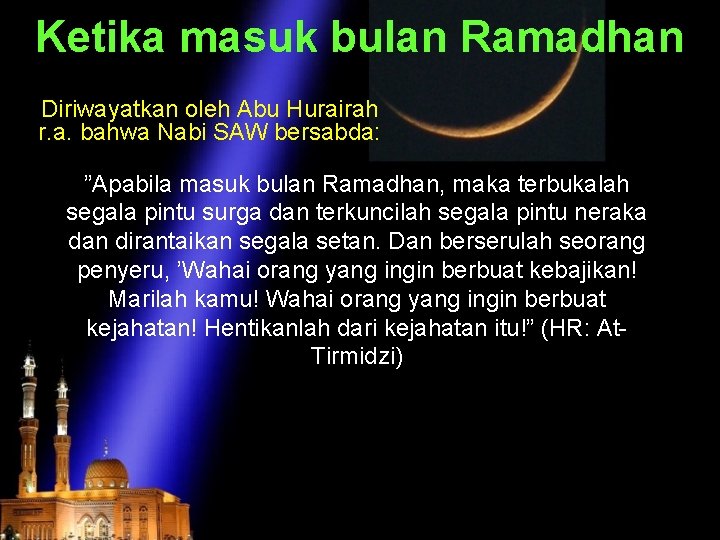 Ketika masuk bulan Ramadhan Diriwayatkan oleh Abu Hurairah r. a. bahwa Nabi SAW bersabda: