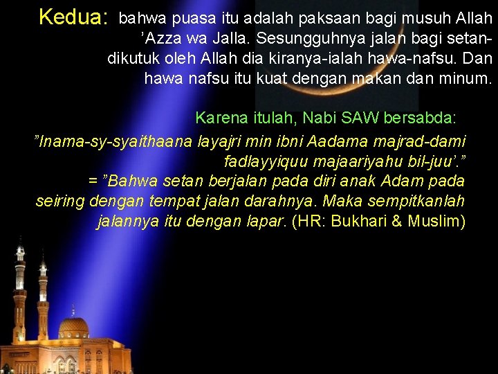 Kedua: bahwa puasa itu adalah paksaan bagi musuh Allah ’Azza wa Jalla. Sesungguhnya jalan